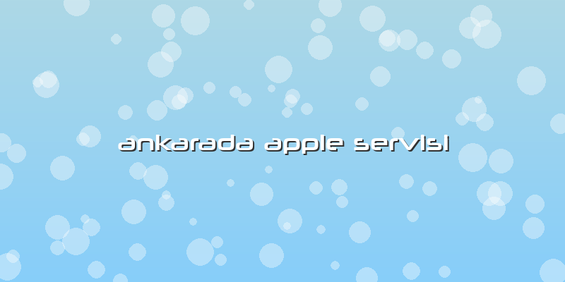 Ankarada Apple Servisi