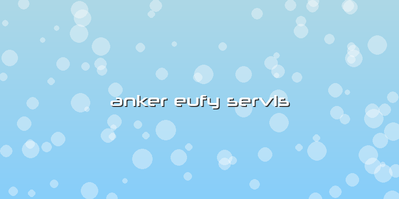 Anker Eufy Servis