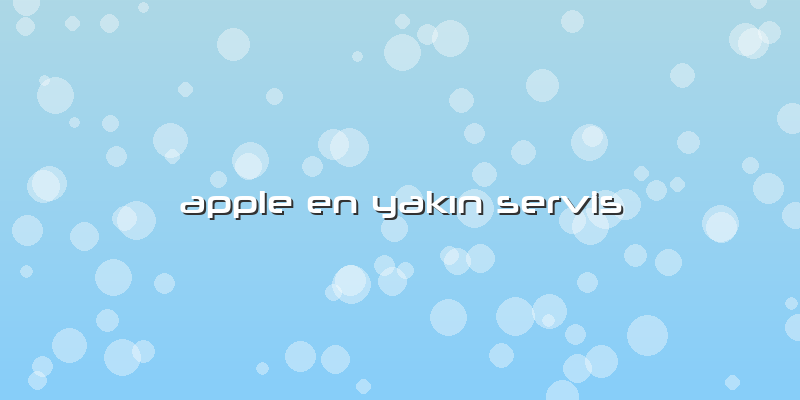 Apple En Yakın Servis