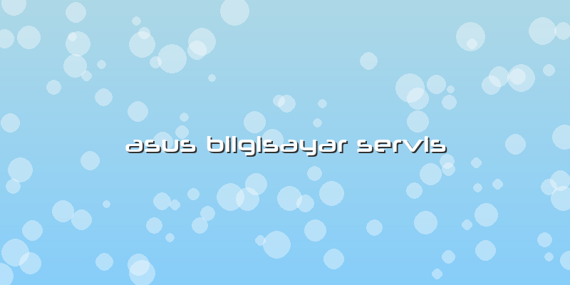 Asus Bilgisayar Servis
