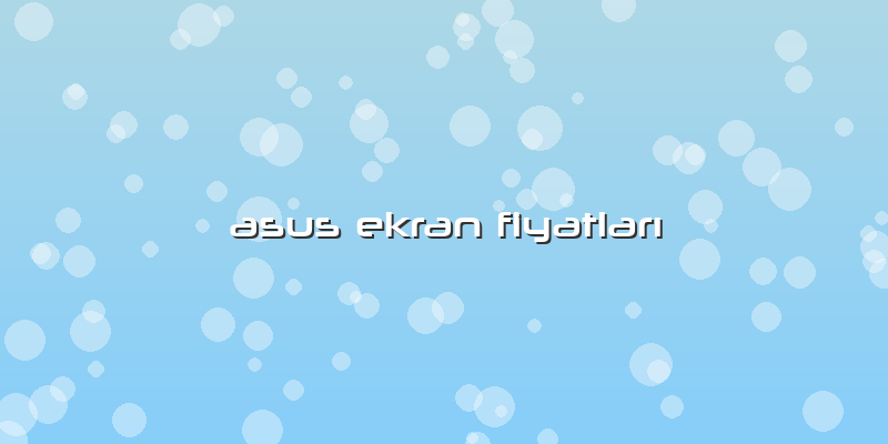 Asus Ekran FiyatlarÄ±