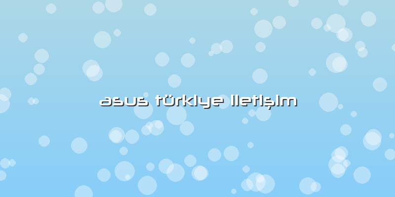 Asus Türkiye Iletişim