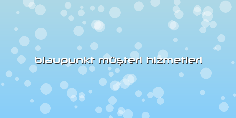 Blaupunkt MüÅŸteri Hizmetleri