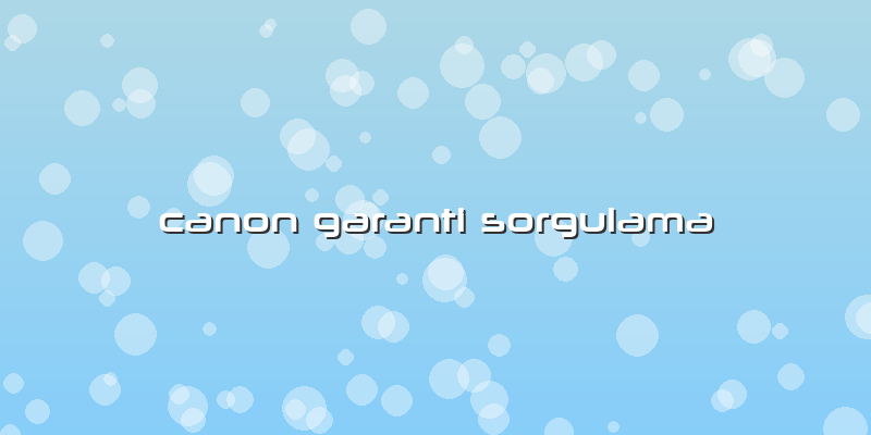 Canon Garanti Sorgulama