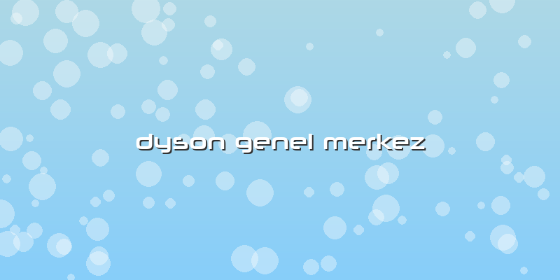 Dyson Genel Merkez