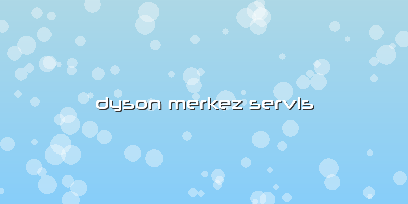 Dyson Merkez Servis