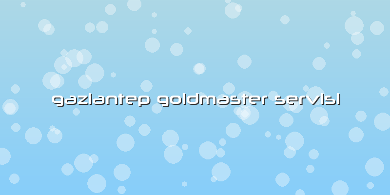 Gaziantep Goldmaster Servisi