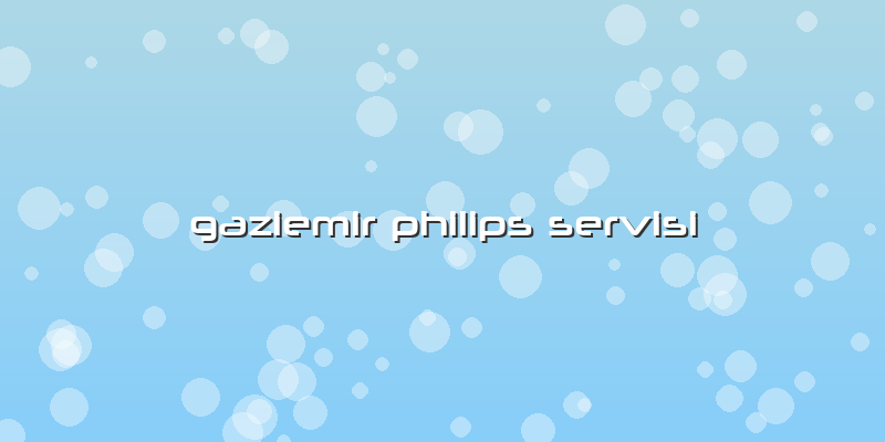 Gaziemir Philips Servisi
