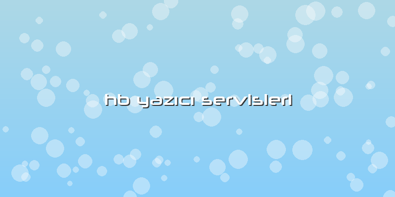 Hb YazÄ±cÄ± Servisleri