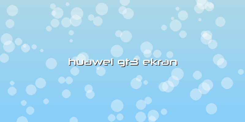Huawei Gt3 Ekran