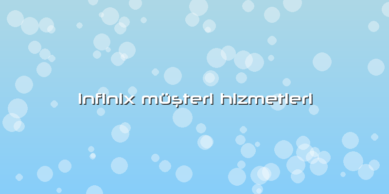Infinix MüÅŸteri Hizmetleri