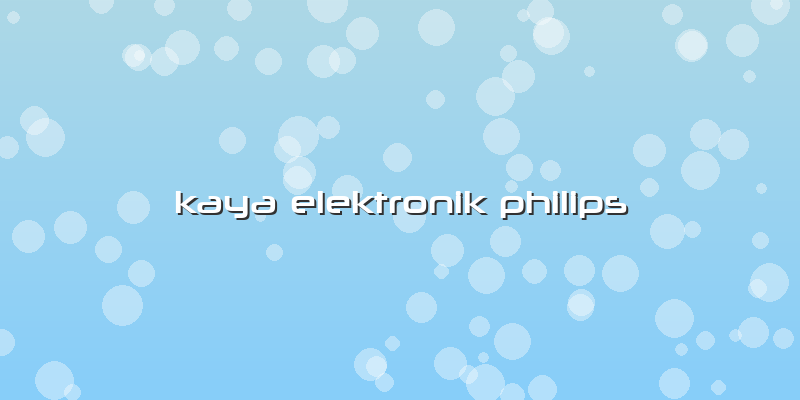 Kaya Elektronik Philips