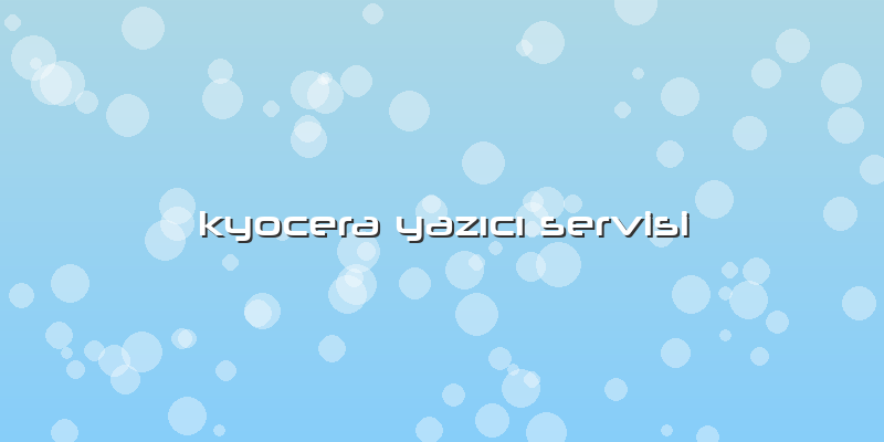 Kyocera YazÄ±cÄ± Servisi