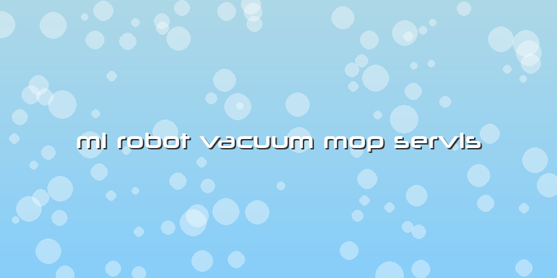 Mi Robot Vacuum Mop Servis