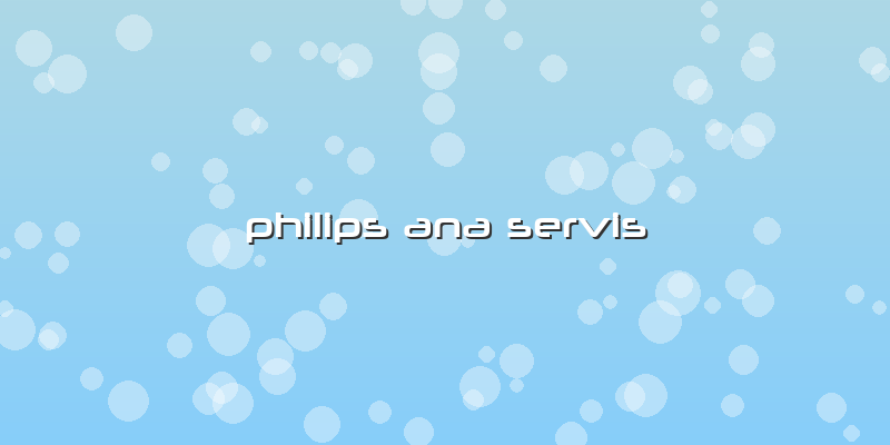 Philips Ana Servis