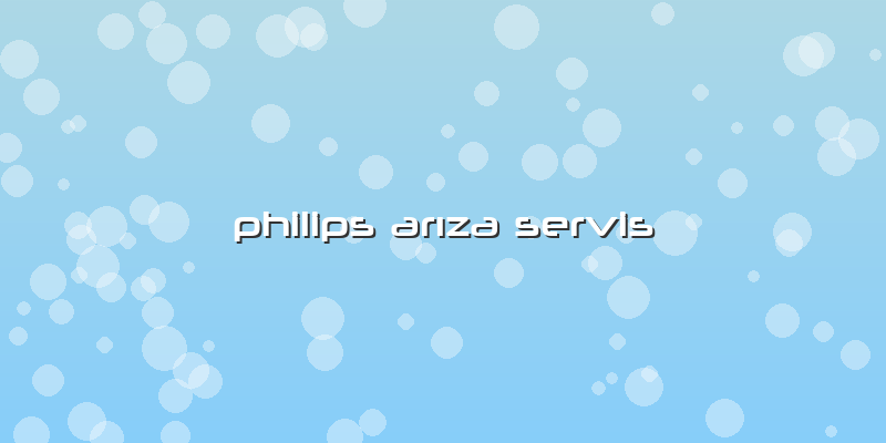 Philips Arıza Servis