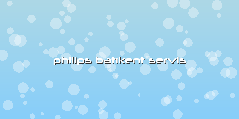 Philips Batıkent Servis