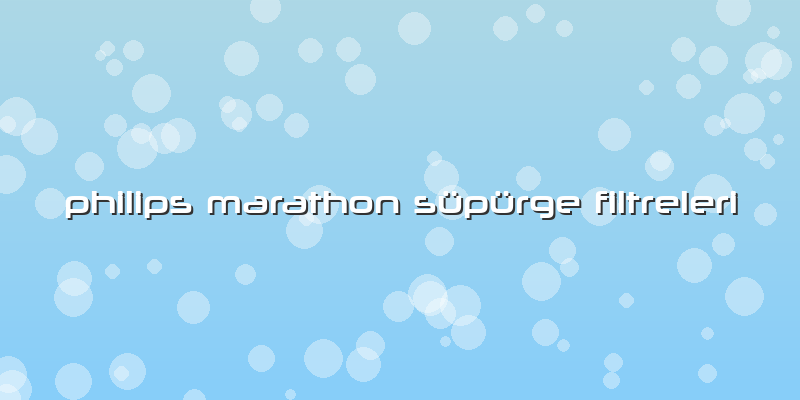 Philips Marathon Süpürge Filtreleri