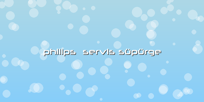 Philips  Servis Süpürge