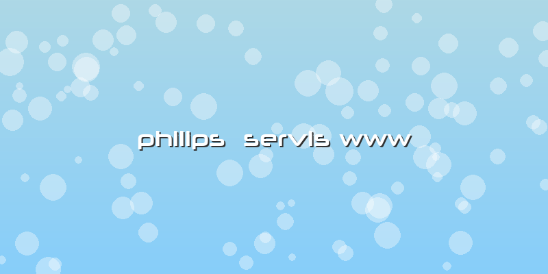 Philips  Servis Www