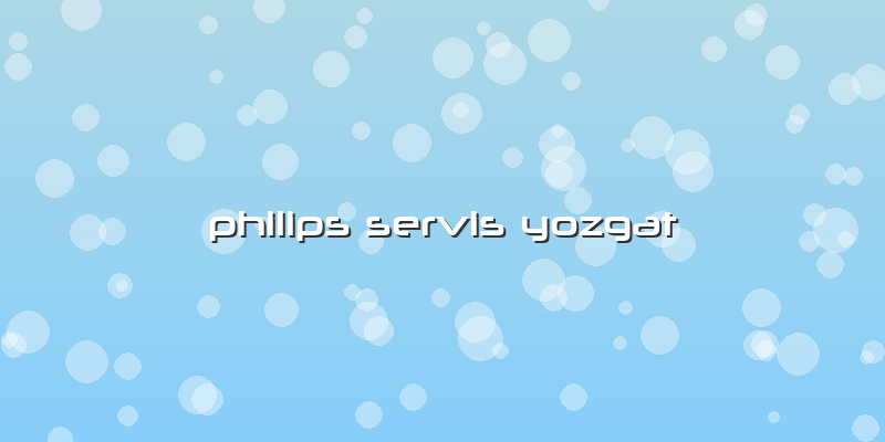 Philips Servis Yozgat