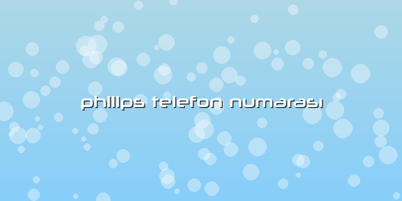 Philips Telefon Numarası