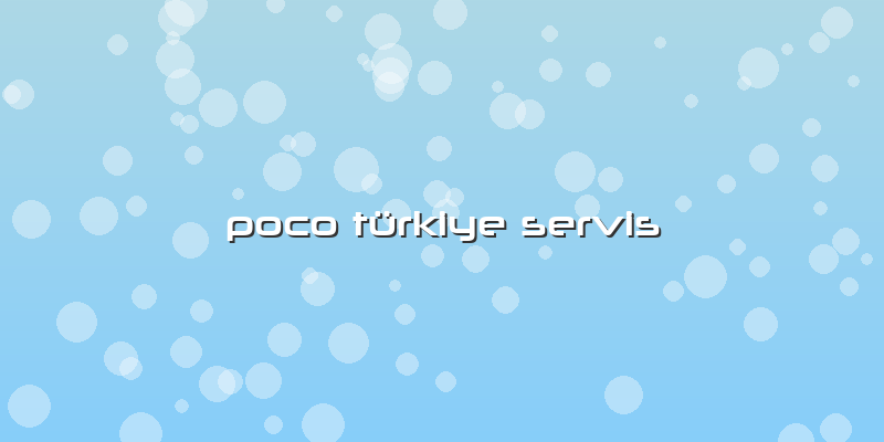 Poco Türkiye Servis