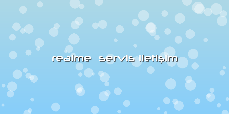 Realme  Servis IletiÅŸim