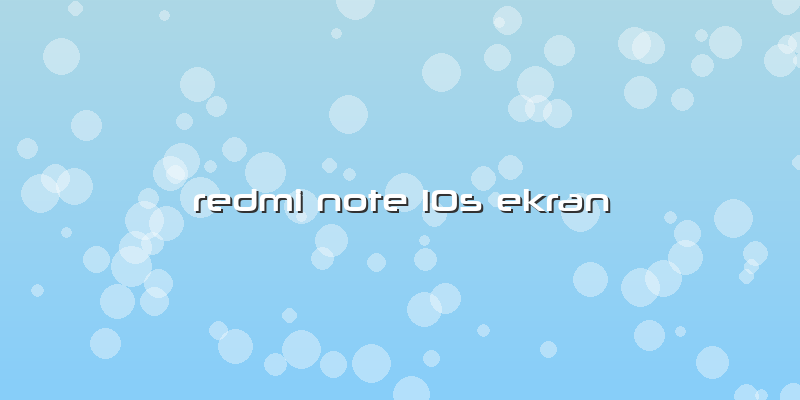 Redmi Note 10s Ekran