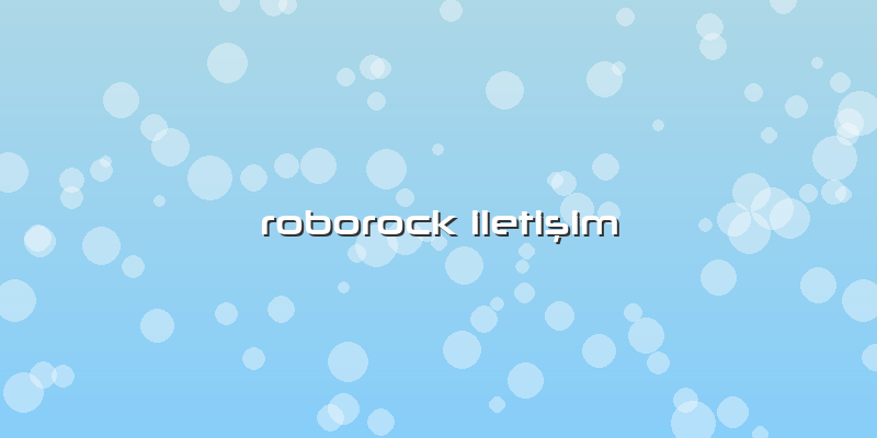 Roborock IletiÅŸim