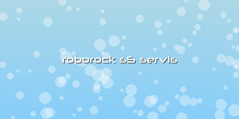 Roborock S5 Servis