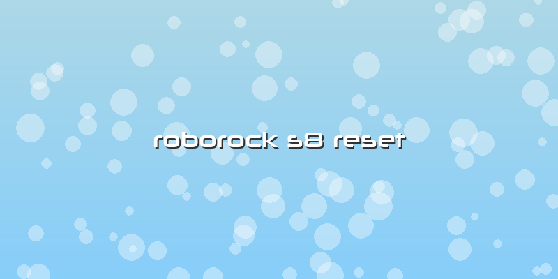 Roborock S8 Reset