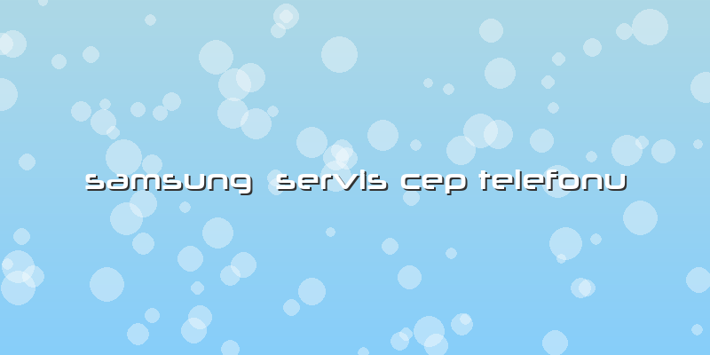 Samsung  Servis Cep Telefonu
