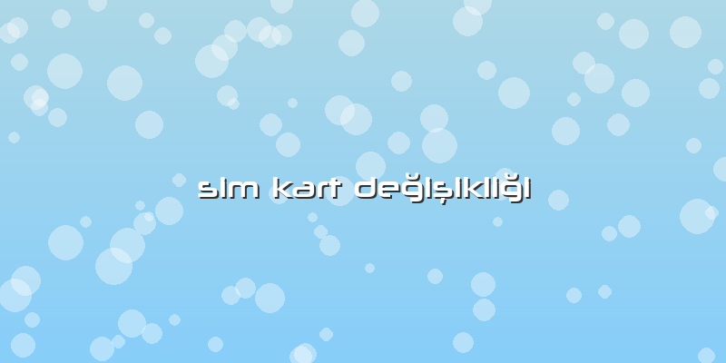 Sim Kart Değişikliği