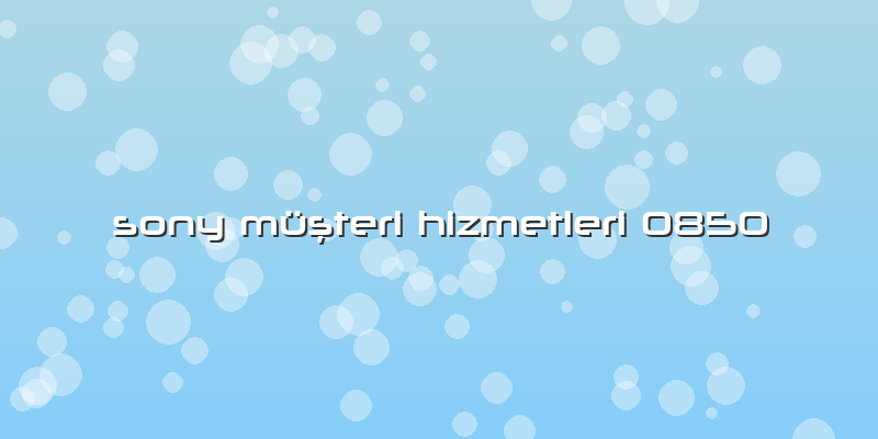 Sony MüÅŸteri Hizmetleri 0850