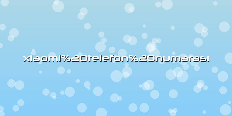 Xiaomi%20telefon%20numarasÄ±