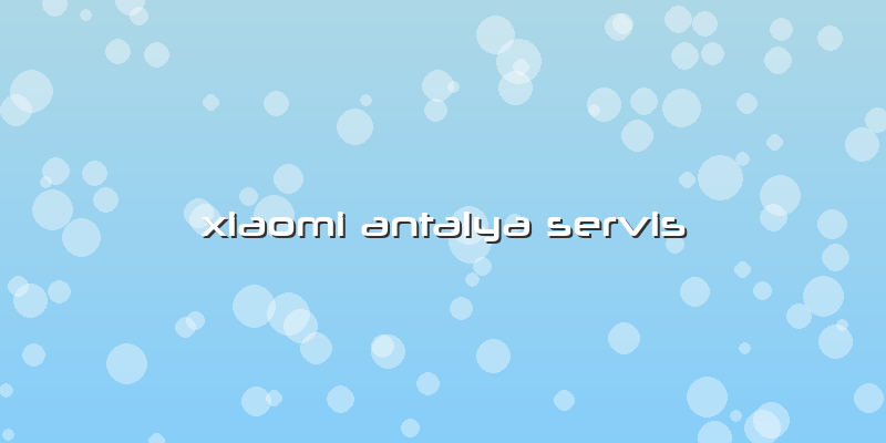 Xiaomi Antalya Servis