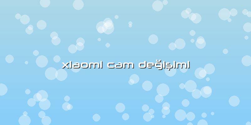 Xiaomi Cam DeÄŸiÅŸimi