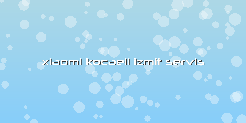 Xiaomi Kocaeli Izmit Servis