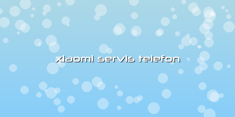 Xiaomi Servis Telefon
