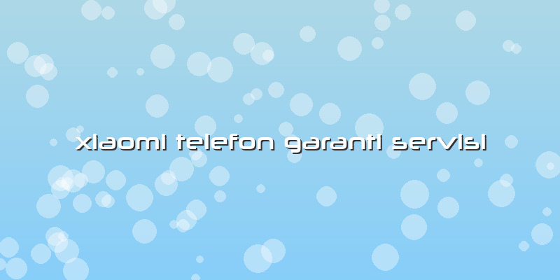 Xiaomi Telefon Garanti Servisi
