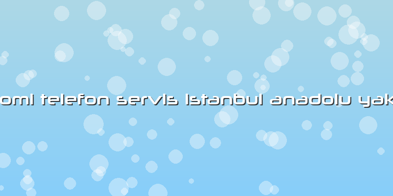 Xiaomi Telefon Servis Istanbul Anadolu YakasÄ±