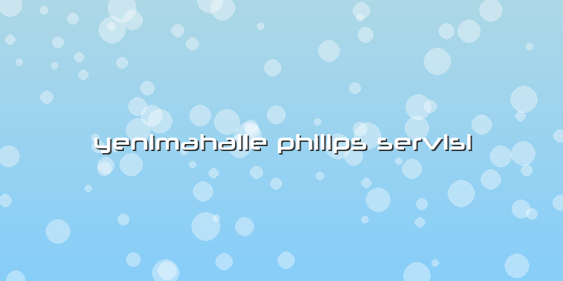 Yenimahalle Philips Servisi